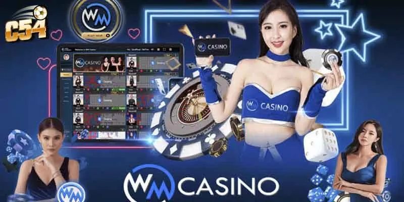 Trải nghiệm WM Casino C54 chân thật nhất